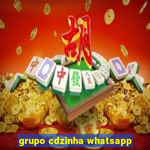 grupo cdzinha whatsapp